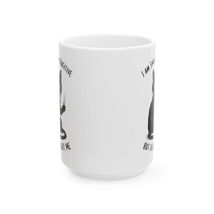 I am small adn sensitive but also, white Mug, (11oz, 15oz)