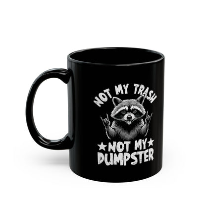 Not My Trash Not My Dumpster Black Mug (11oz, 15oz)