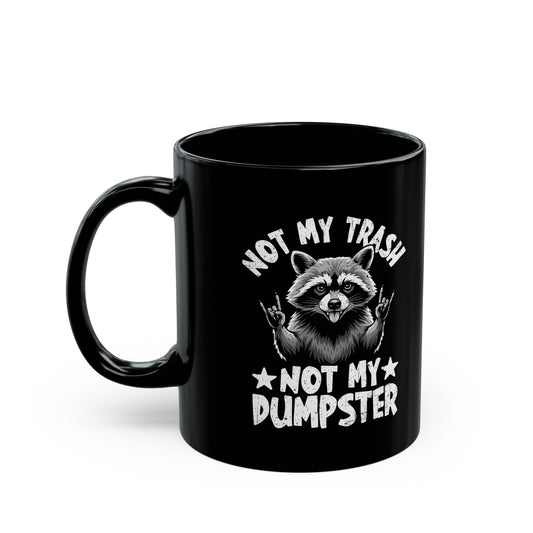 Not My Trash Not My Dumpster Black Mug (11oz, 15oz)