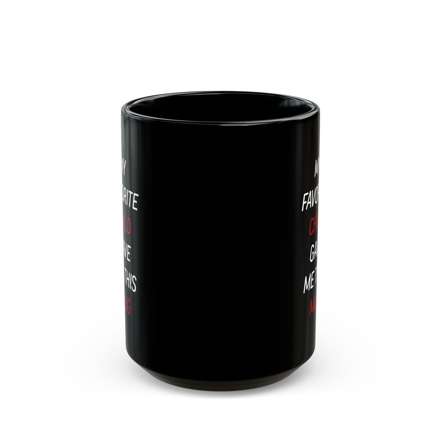 Gift from Child – My Favorite Child Gave Me This Black Mug