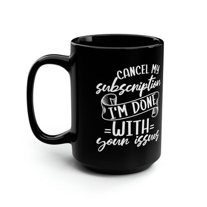 Cancel My Subscription Mug – Humorous Black Coffee Mug for Anyone Who’s Done with Drama