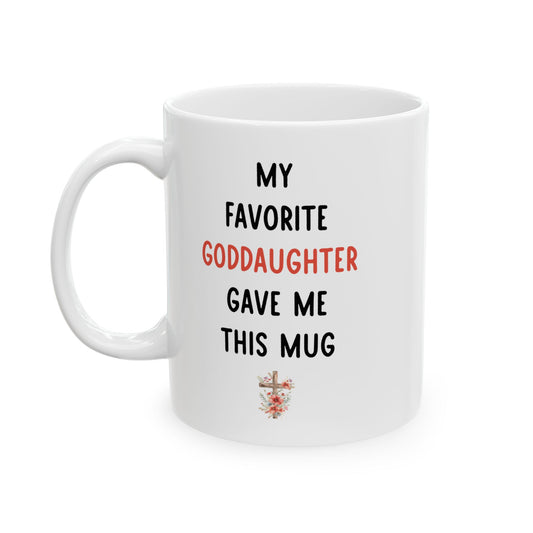 My Favorite Goddaughter Gave Me This Mug – Floral Christian Gift