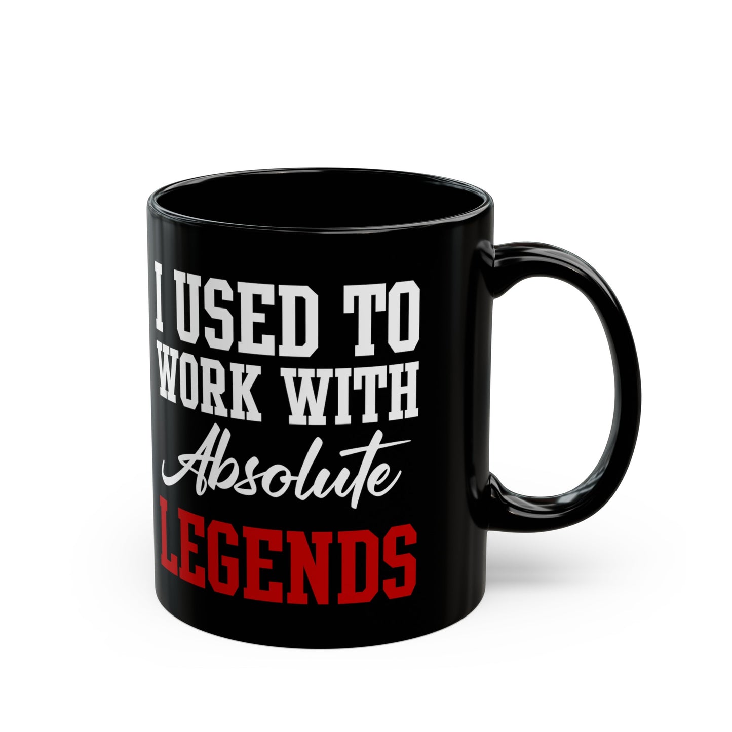 Black Retirement Mug Gift – I Used To Work With Absolute Legends