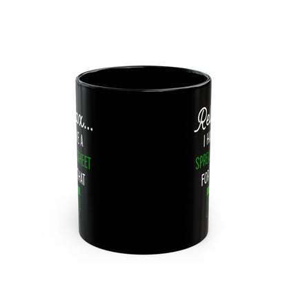 Relax I Have A Spreadsheet For That Black Mug (11oz, 15oz)