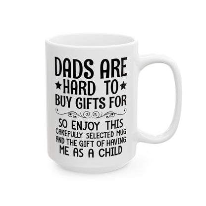 DADS ARE HARD TO BUY GIFTS FOR White Mug, (11oz, 15oz)