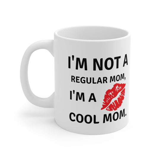 I'm Not a Regular Mom, I'm a Cool Mom White Mug