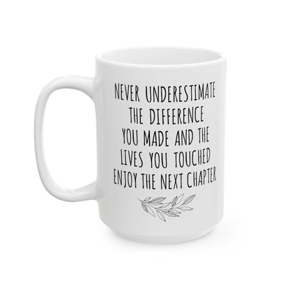 Never Underestimate the Difference You Made White Mug – Inspirational Retirement Gift