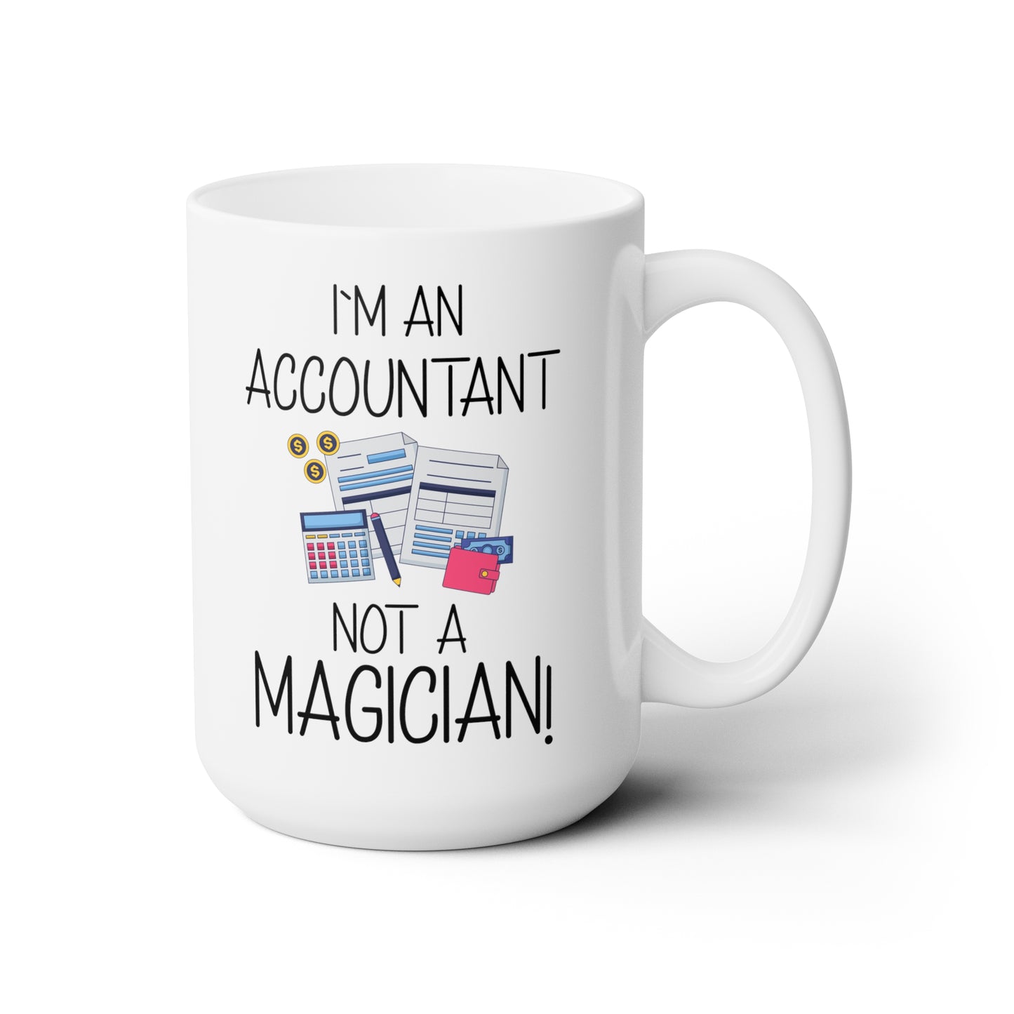 Funny Accountant Mug – I'm an Accountant, Not a Magician – CPA & Finance Gift