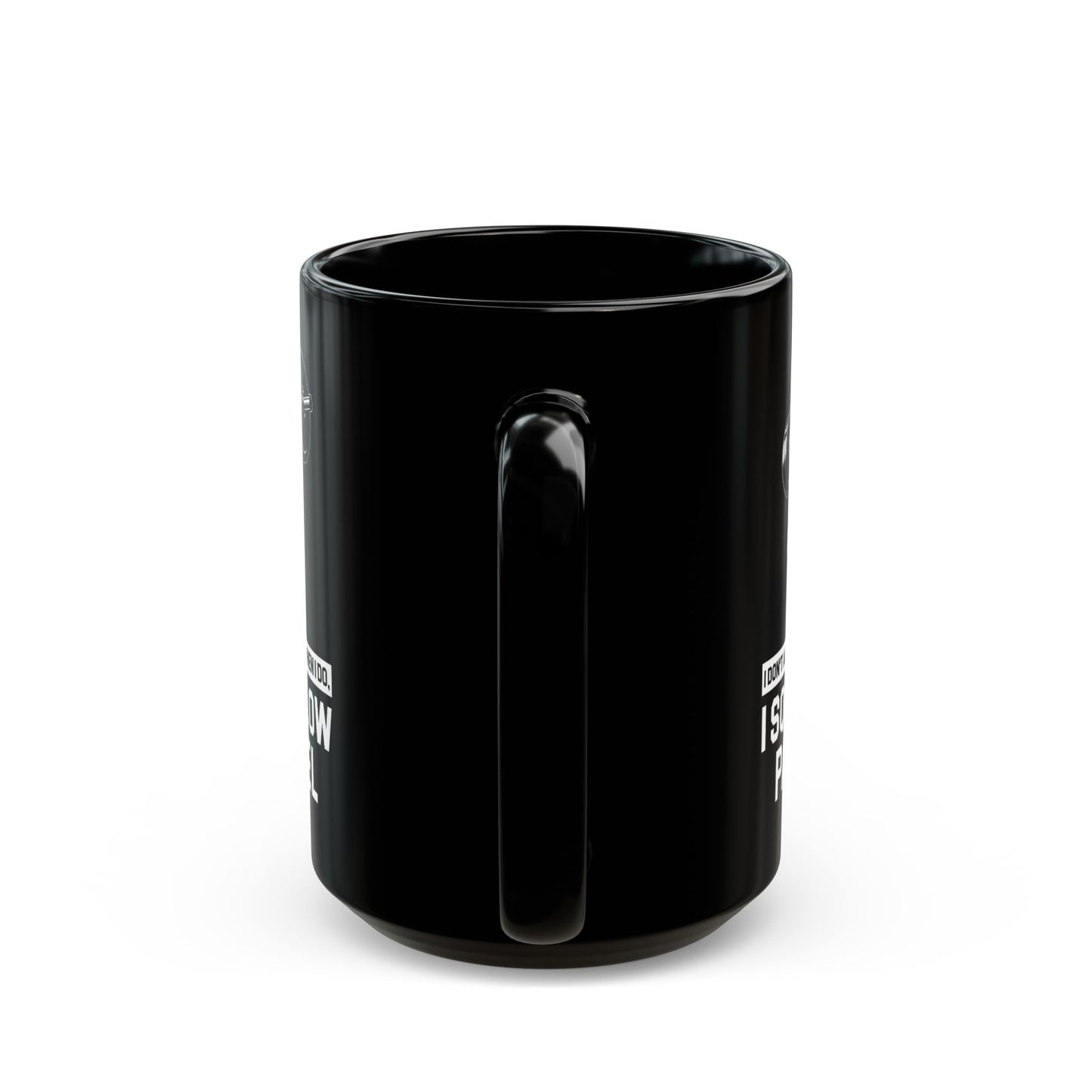 I Don't Always Squat Black Mug (11oz, 15oz)