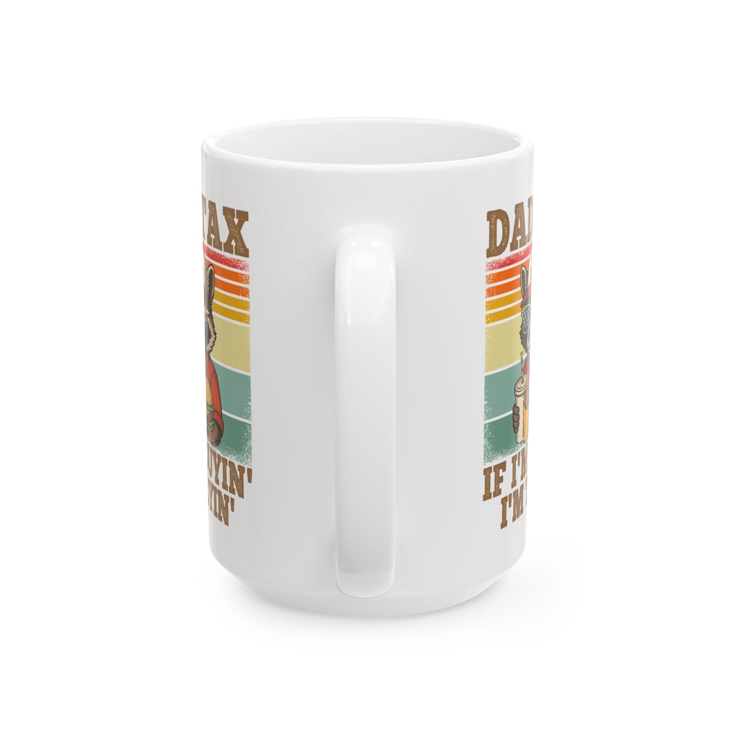 Dad Tax If I'm Buyin' I'm Tryin' White Mug, (11oz, 15oz)