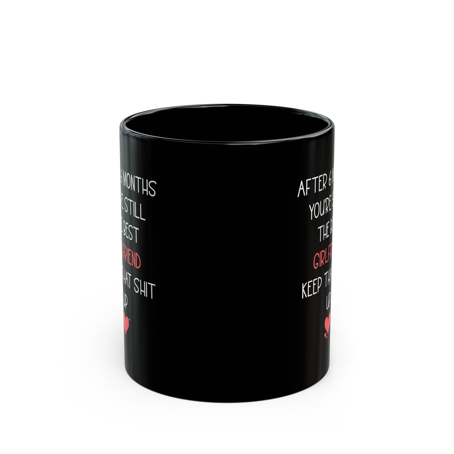 Funny 6 Month Anniversary Mug for Girlfriend – Black Coffee Cup – Sarcastic and Cute Gift for Her