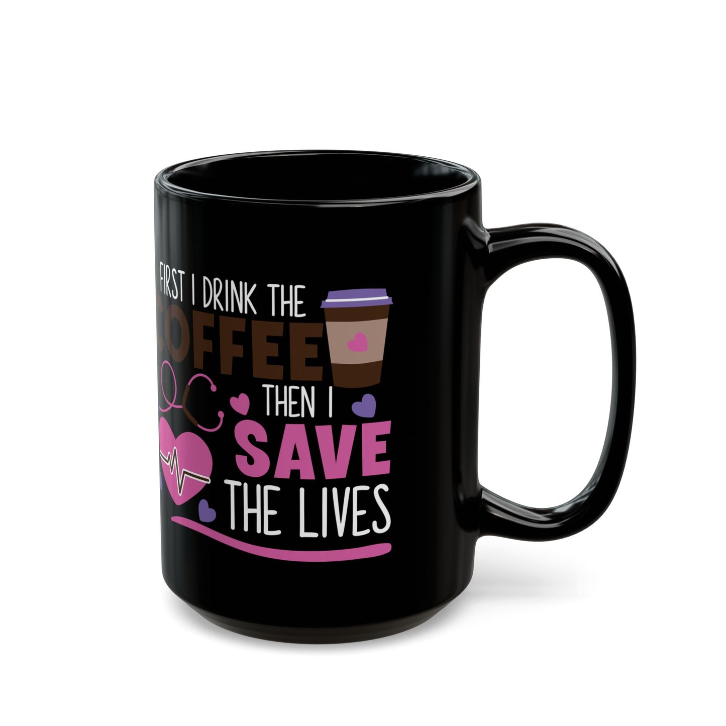 FIRST I DRINK THE COFFEE 11oz & 15oz Black mug