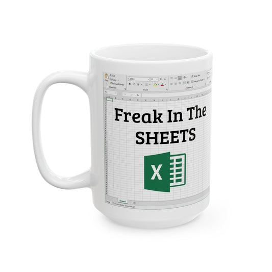 Freak in the Sheets Mug – White Ceramic with Excel Pun