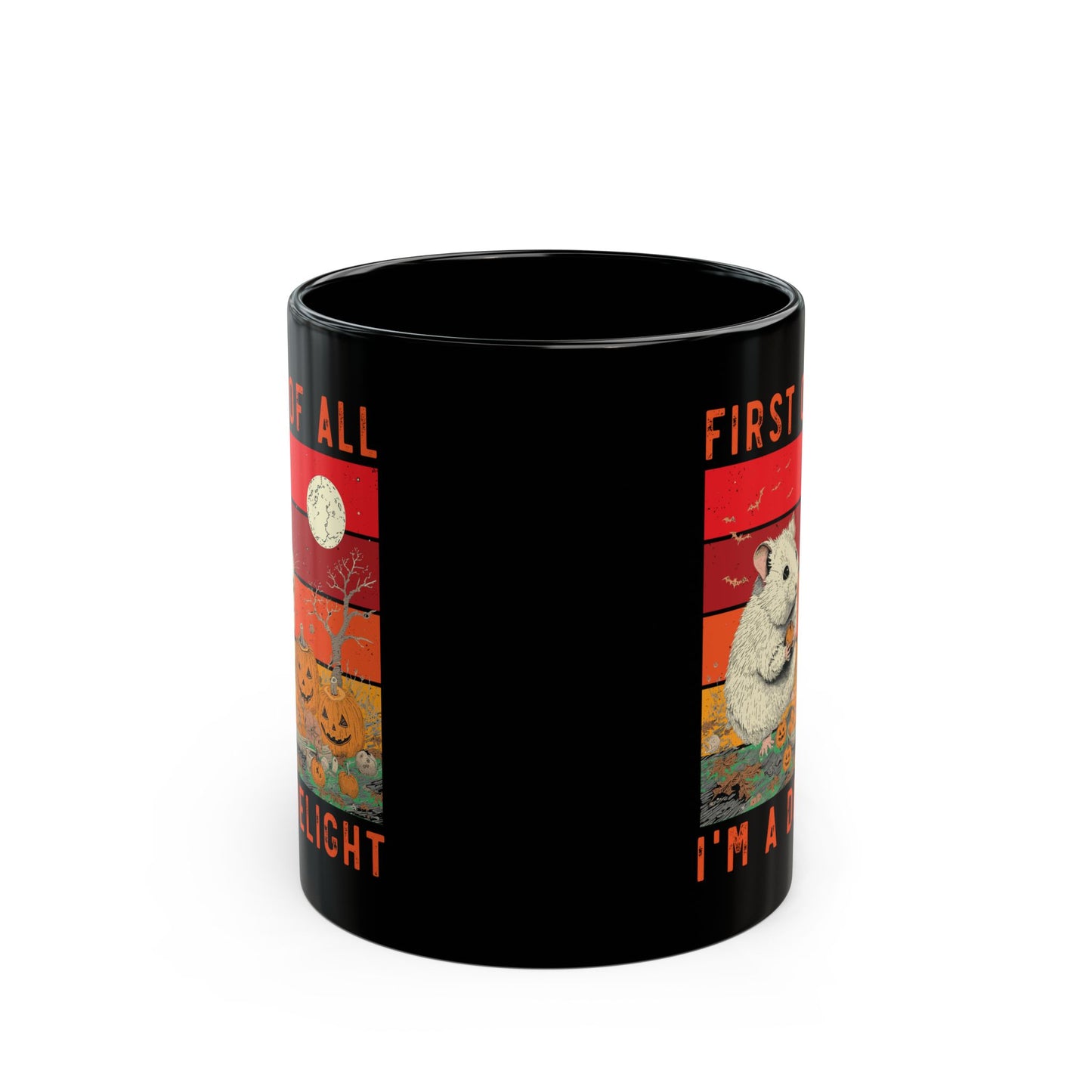 First Of All, I'm A Delight  Pumpkin, Black Mug (11oz, 15oz)