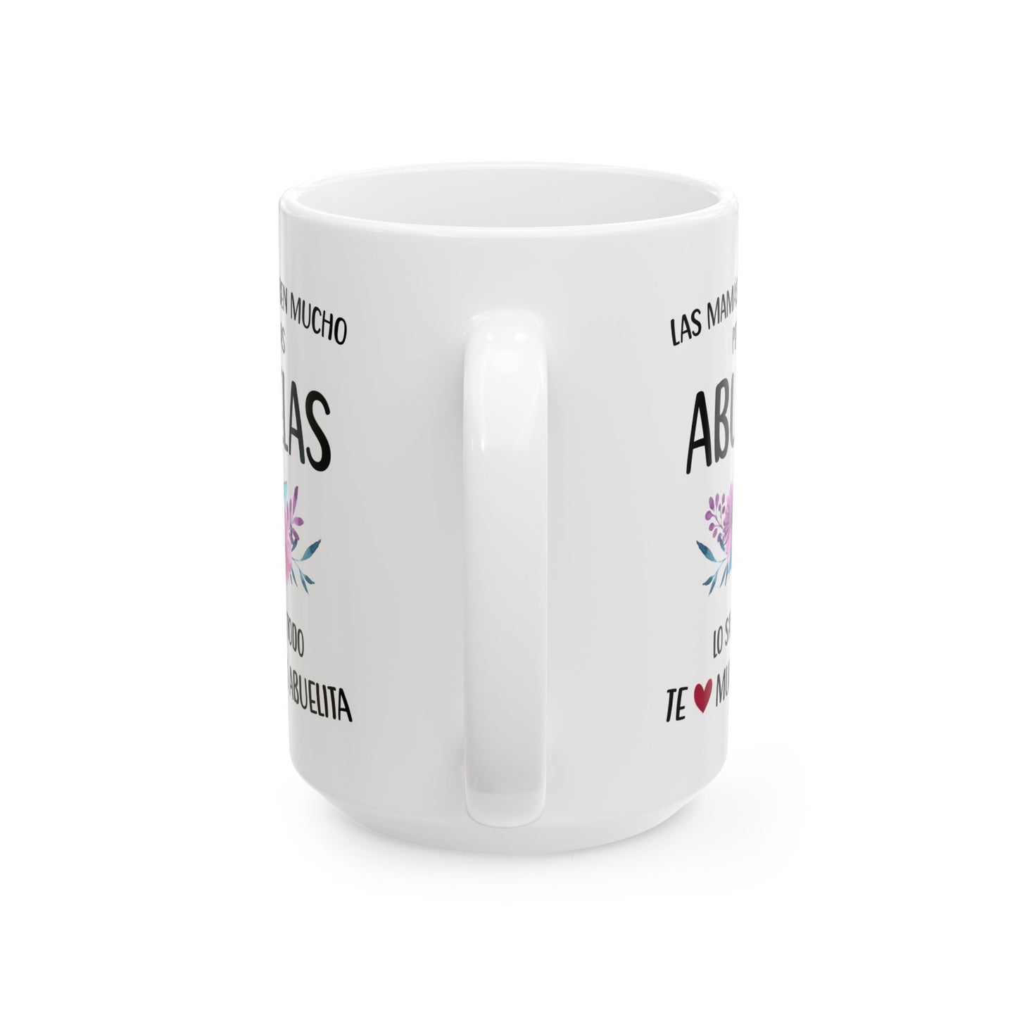 Las mamas Saben Mucho Pero Las Abuelos. white Mug, (11oz, 15oz)