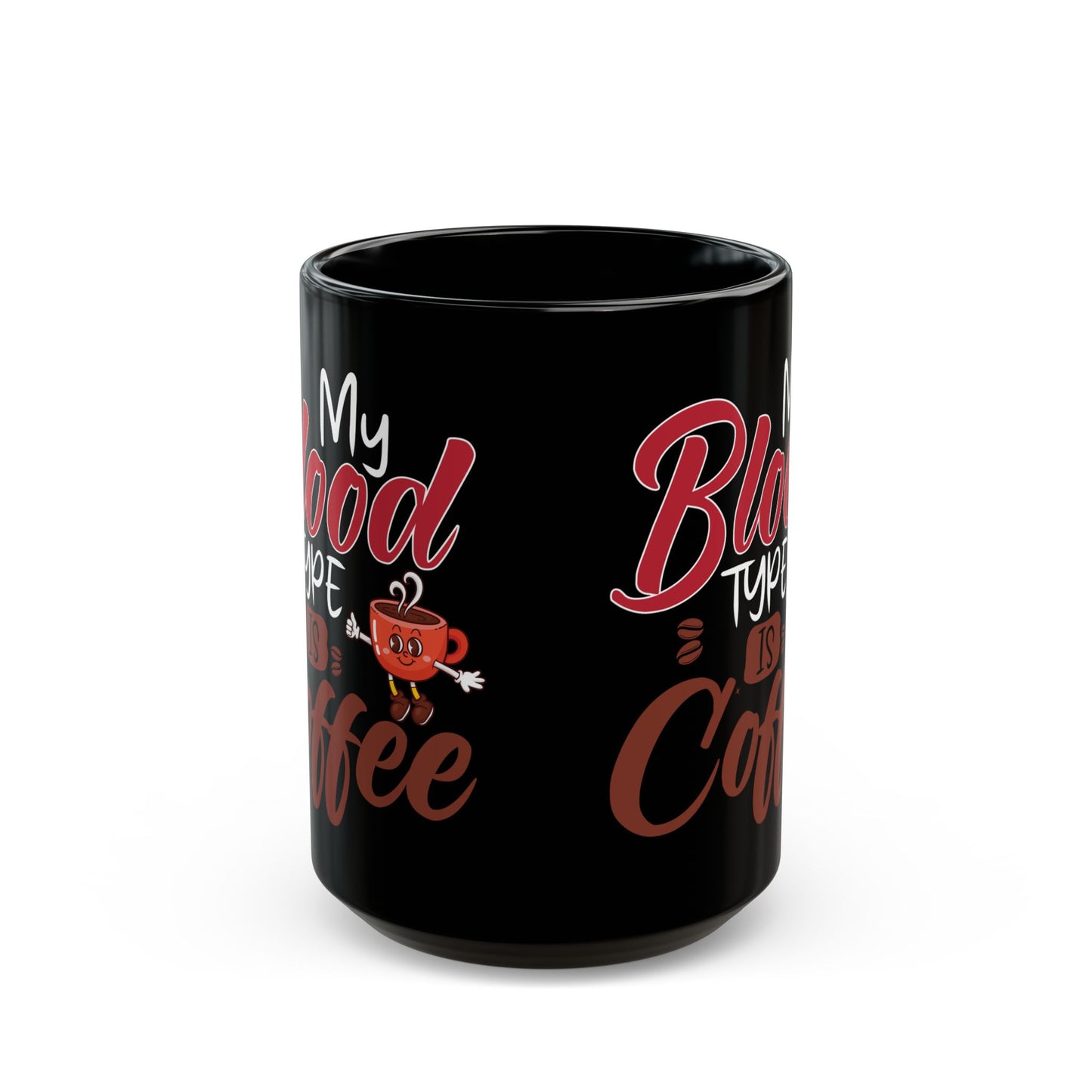 My Blood Type Is Coffee Black Mug (11oz, 15oz)