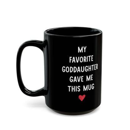 My Favorite Goddaughter Gave Me This Mug – Funny Gift for Godparent