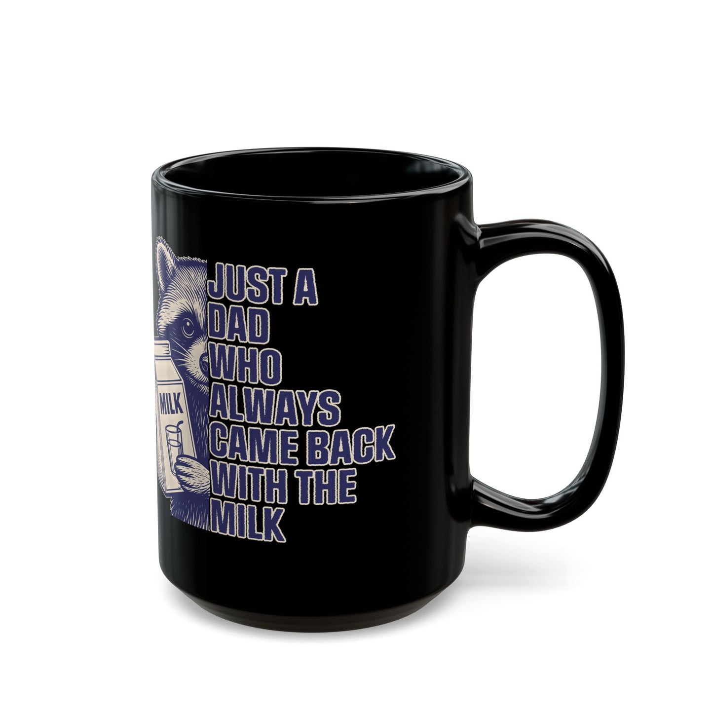 Just A Dad Who Always Came Back With The Milk Black Mug (11oz, 15oz)