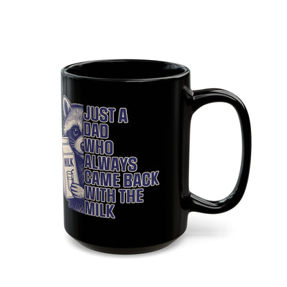 Just A Dad Who Always Came Back With The Milk Black Mug (11oz, 15oz)