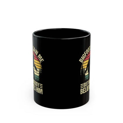 Bigfoot Saw Me But Nobody Believes Him Black Mug (11oz, 15oz)