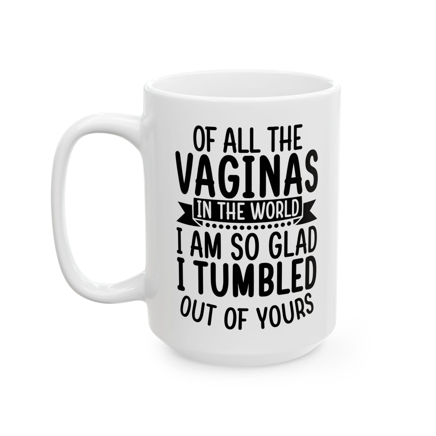 Of all vaginas Mug, (11oz, 15oz)