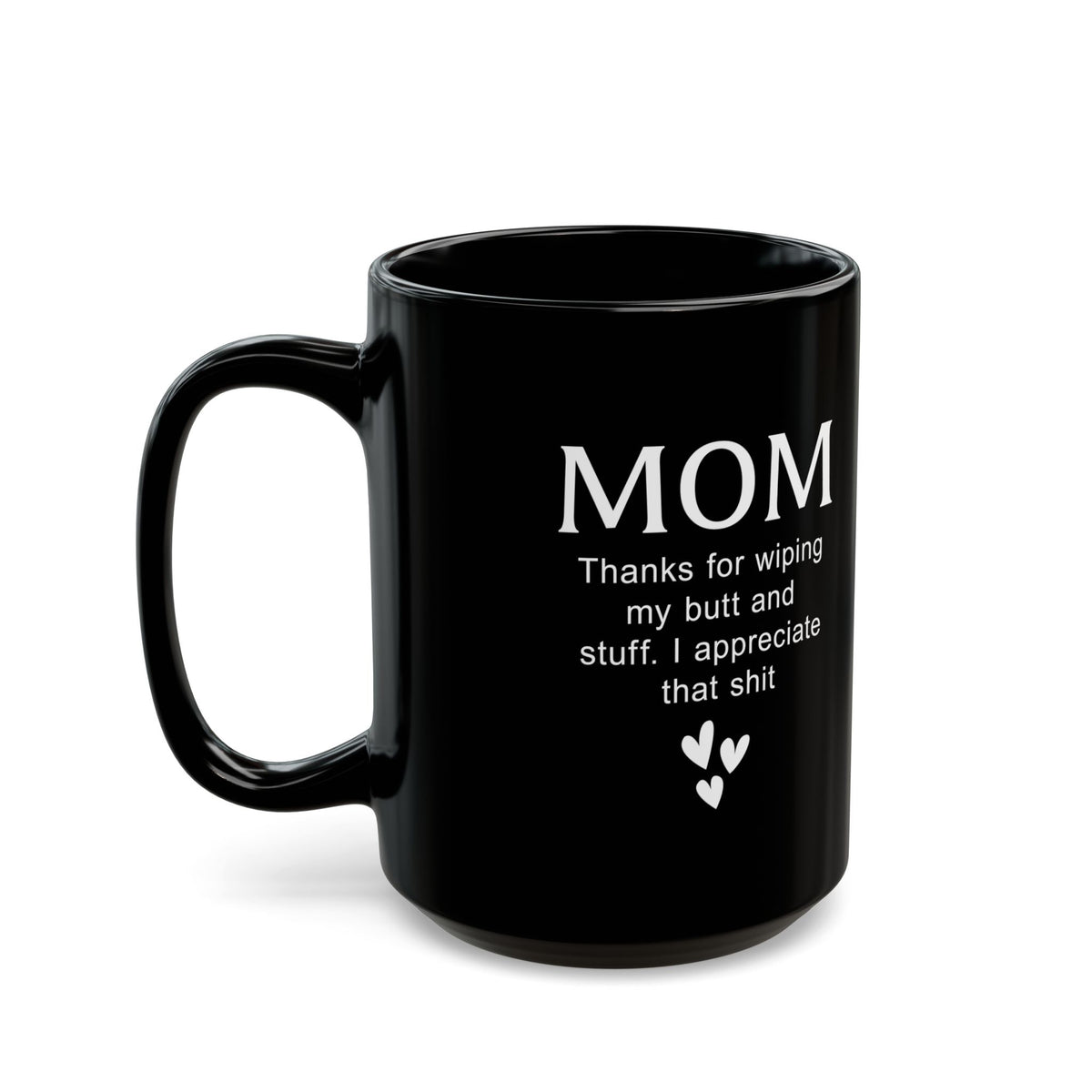 Funny Gift from Kid to Mom – Thanks for Wiping My Butt Mug