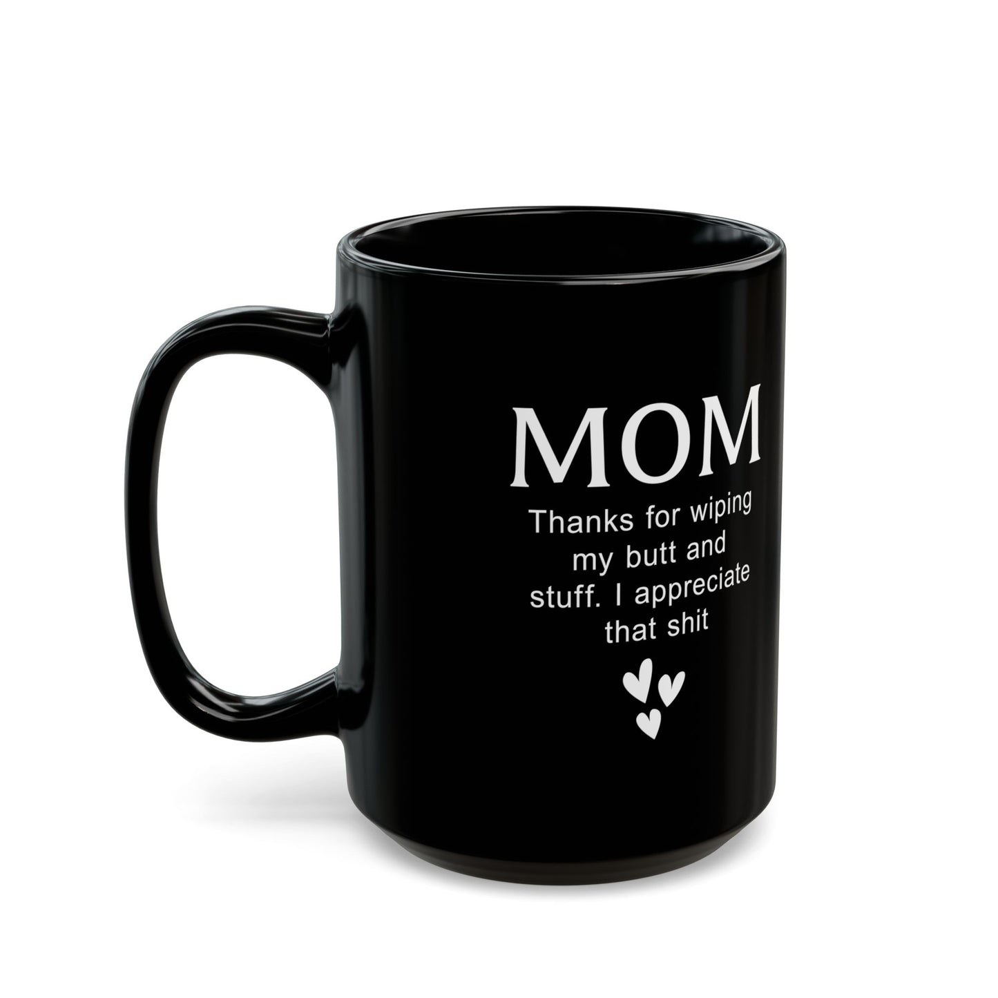 Funny Gift from Kid to Mom – Thanks for Wiping My Butt Mug
