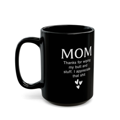 Funny Gift from Kid to Mom – Thanks for Wiping My Butt Mug
