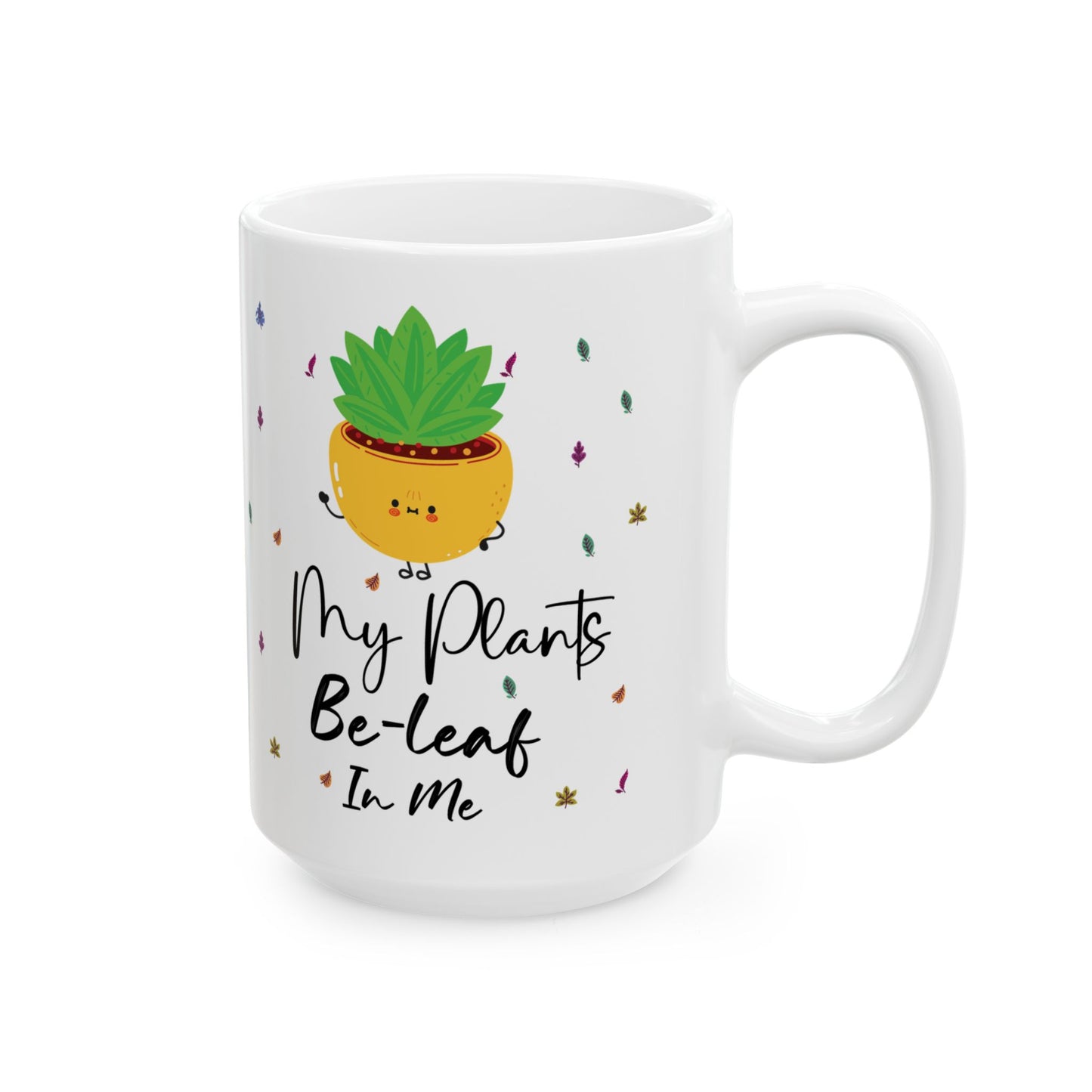 Give a Gift to a Plant Lover – My Plants Be-leaf in Me Mug White Ceramic Coffee Cup