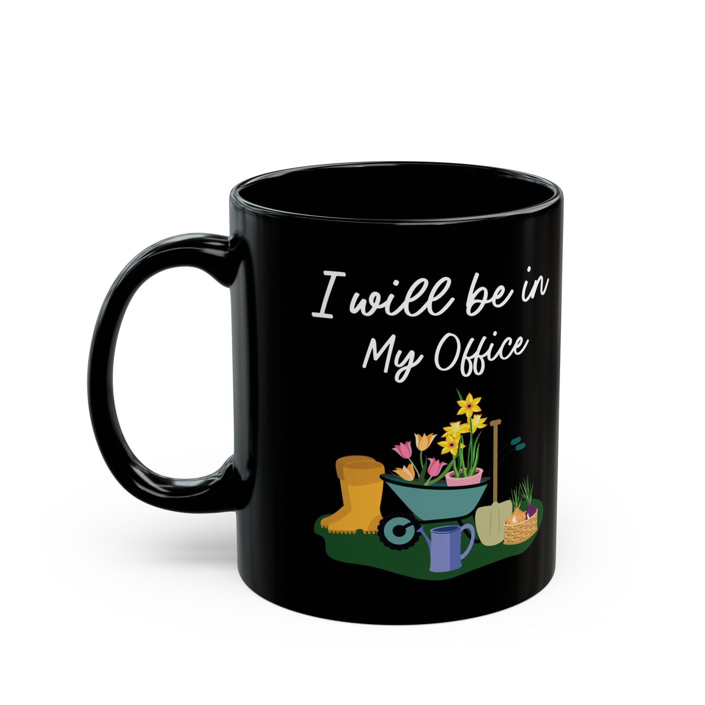 Give a Gift to a Garden Lover – I Will Be in My Office Mug Black Ceramic Coffee Cup