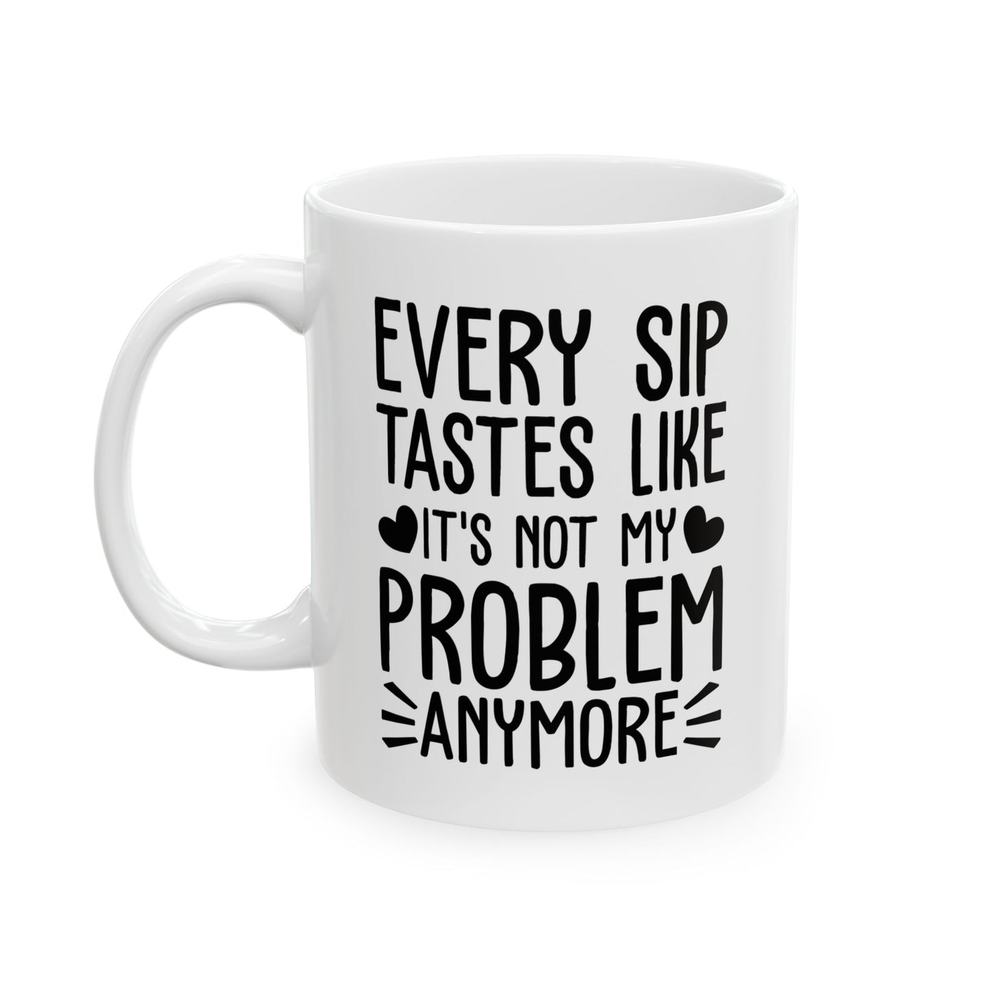 Every Sip Tastes Like