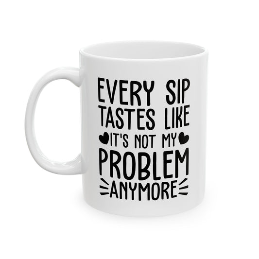 Every Sip Tastes Like
