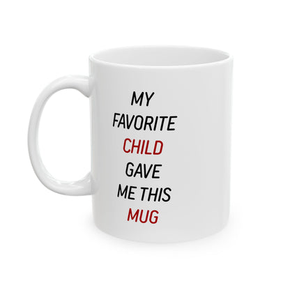 Gift from Child – My Favorite Child Gave Me This White Mug