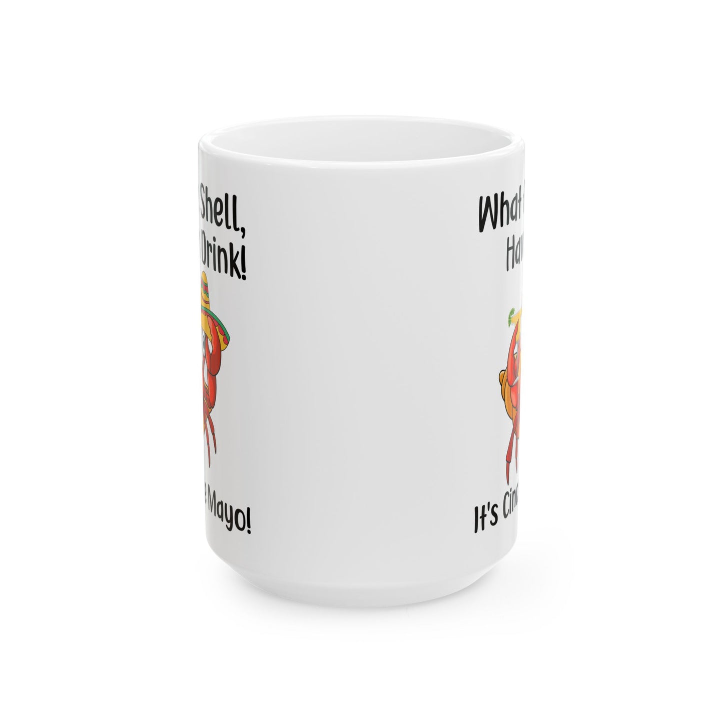 What The Shell Have A Drink White Mug, (11oz, 15oz)