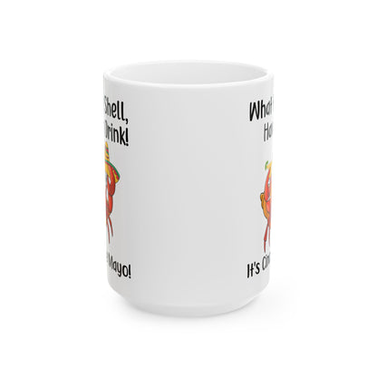 What The Shell Have A Drink White Mug, (11oz, 15oz)