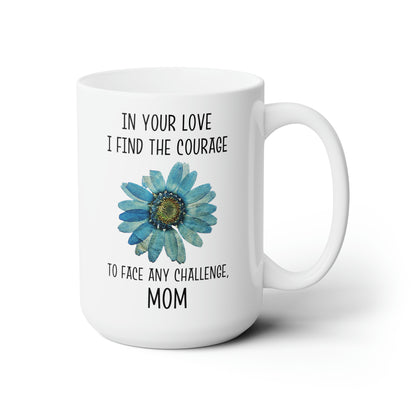 Sentimental Mother’s Day Mug – Courage and Love Gift for Mom