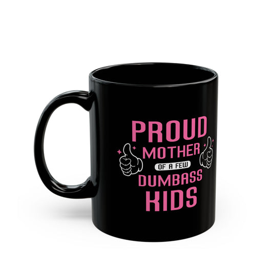 Proud Mother of a Few Dumbass Kids Mug – Black with Pink Text