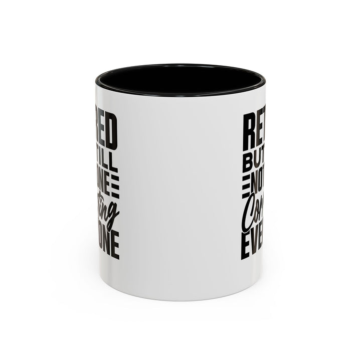 Retired, But Still Not Done Correcting Everyone Coffee Mug (11, 15oz)