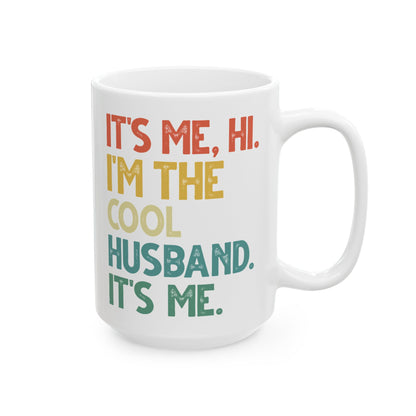 It's Me Hi I'm The Cool Husband It's Me White Mug (11oz, 15oz)