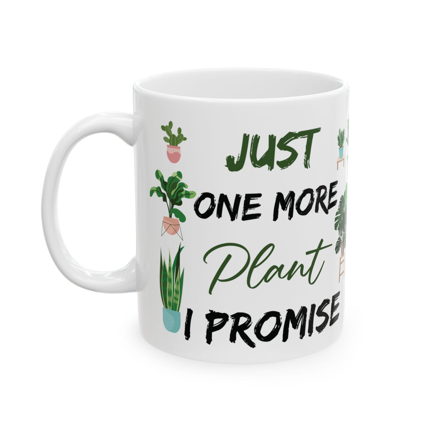 Give a Gift to a Plant Lover – Just One More Plant I Promise Mug White Ceramic Coffee Cup