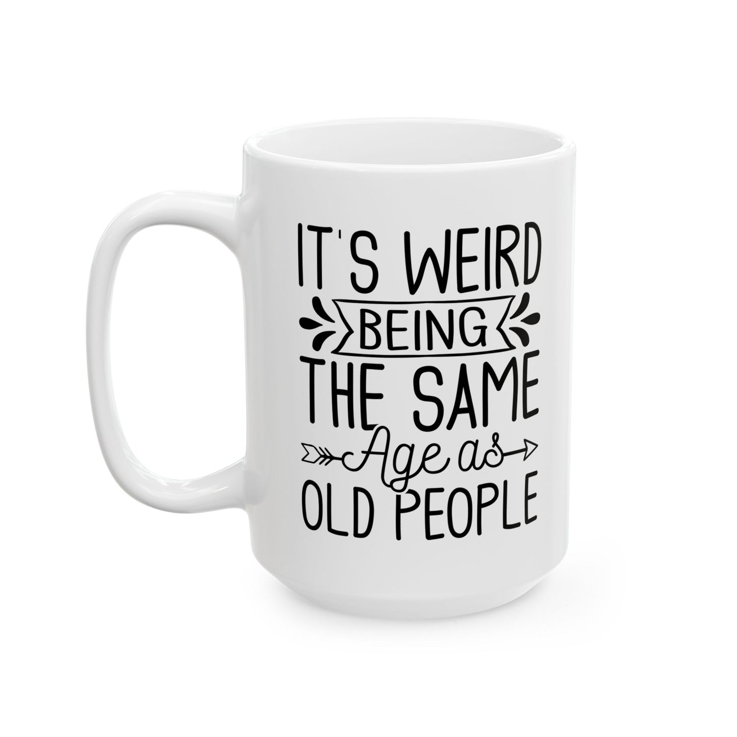 IT'S WEIRD BEING Ceramic Mug, (11oz, 15oz)