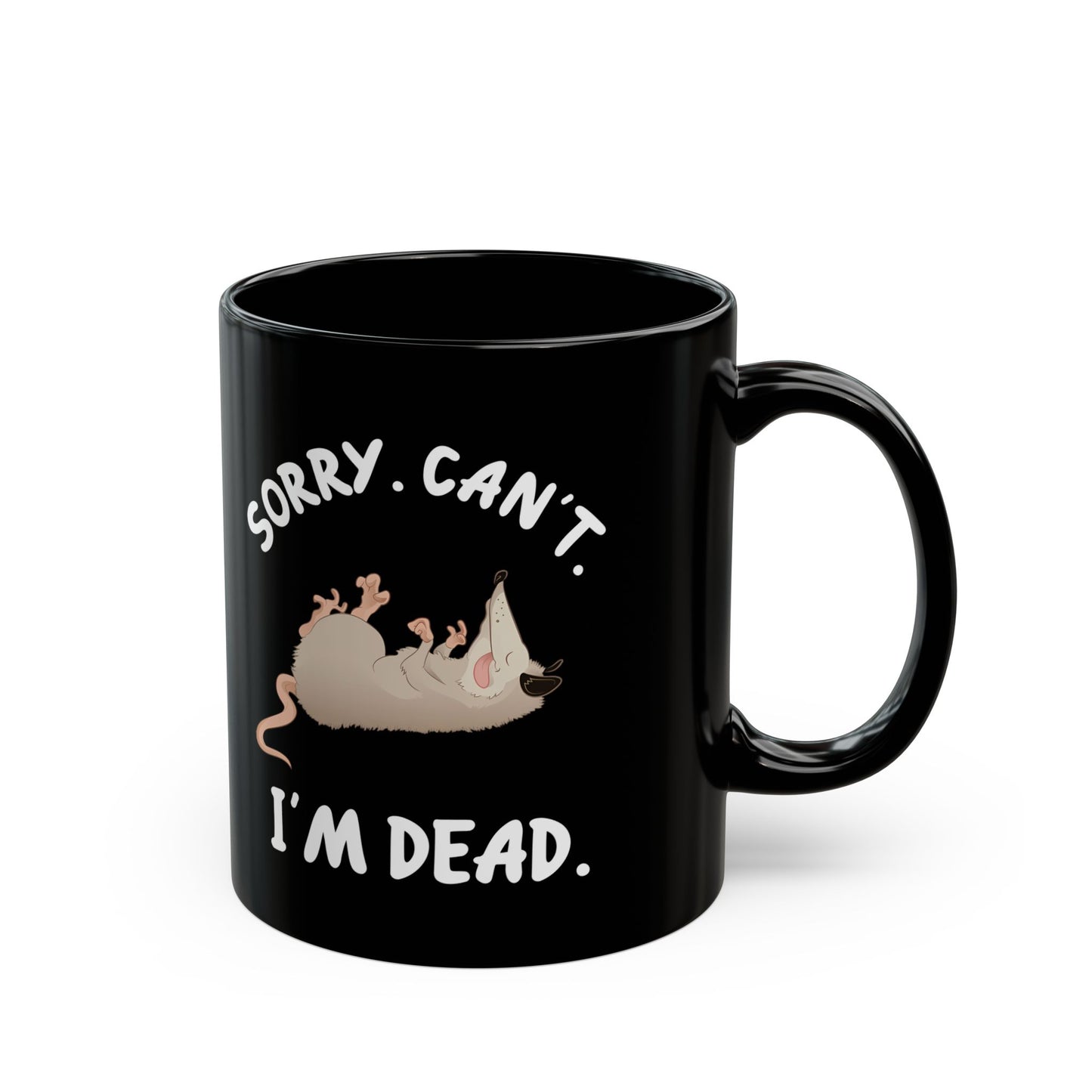 Sorry. Can't I'm Dead, Black Mug (11oz, 15oz)