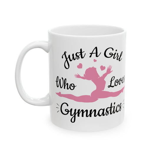 Just A Girl Who Loves Gymnastics White Mug, (11oz, 15oz)