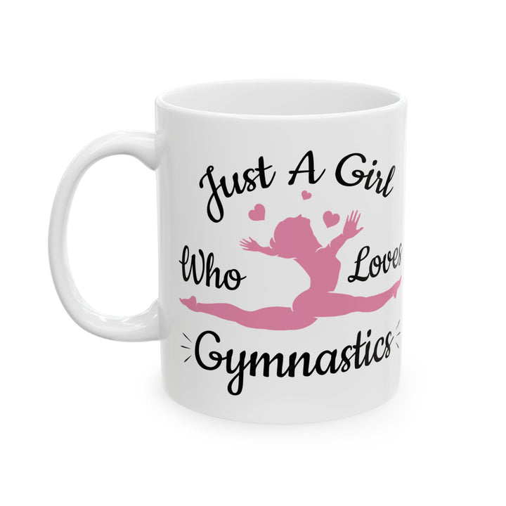 Just A Girl Who Loves Gymnastics White Mug, (11oz, 15oz)