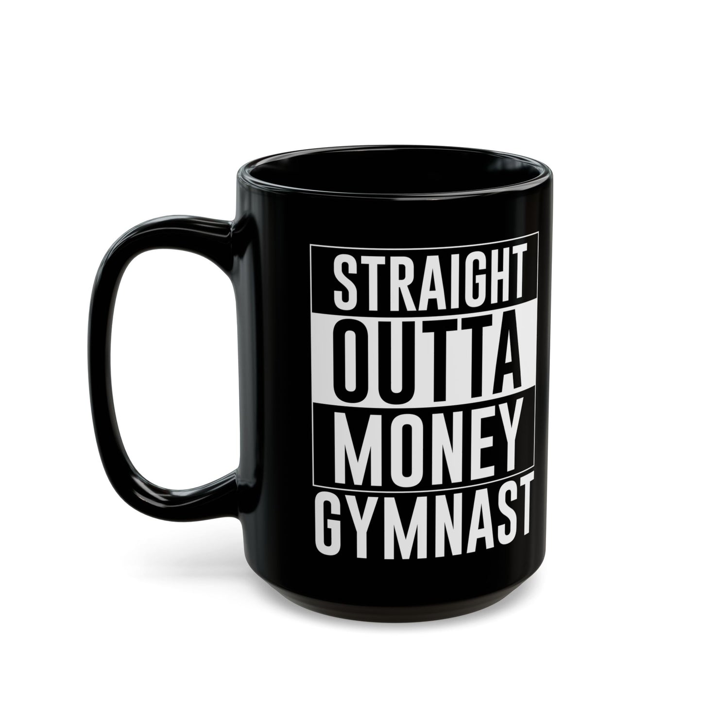 Straight Outta Money Gymnast Black Mug (11oz, 15oz)