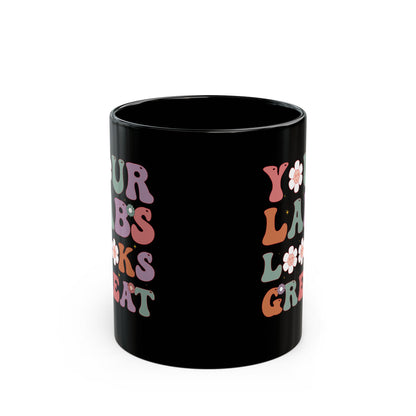 Your Labs Looks Great Mug – Funny Black Coffee Cup for Nurses, Lab Techs, and Medical Professionals