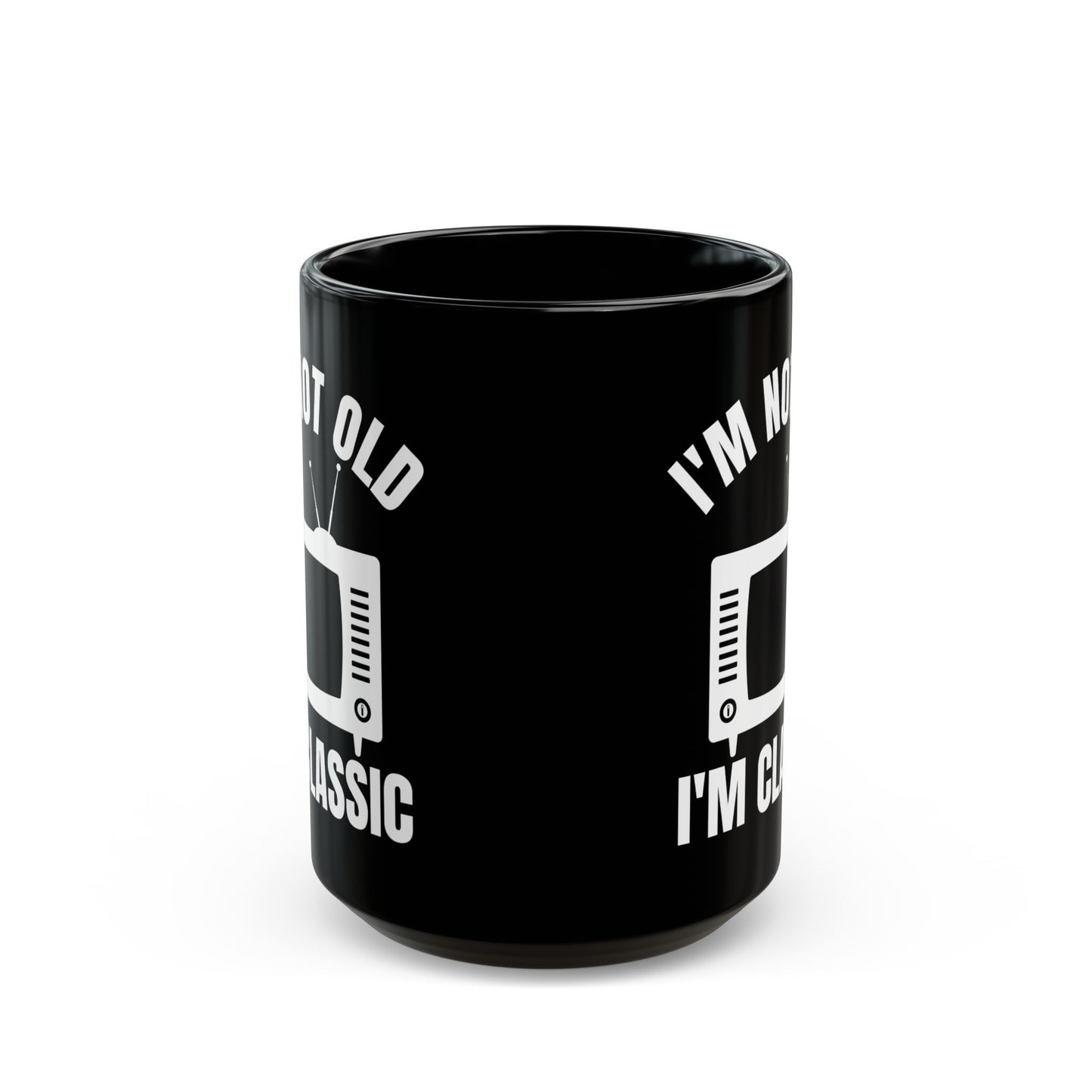 I_m Not Old I_m Classic TV Black Mug (11oz, 15oz)