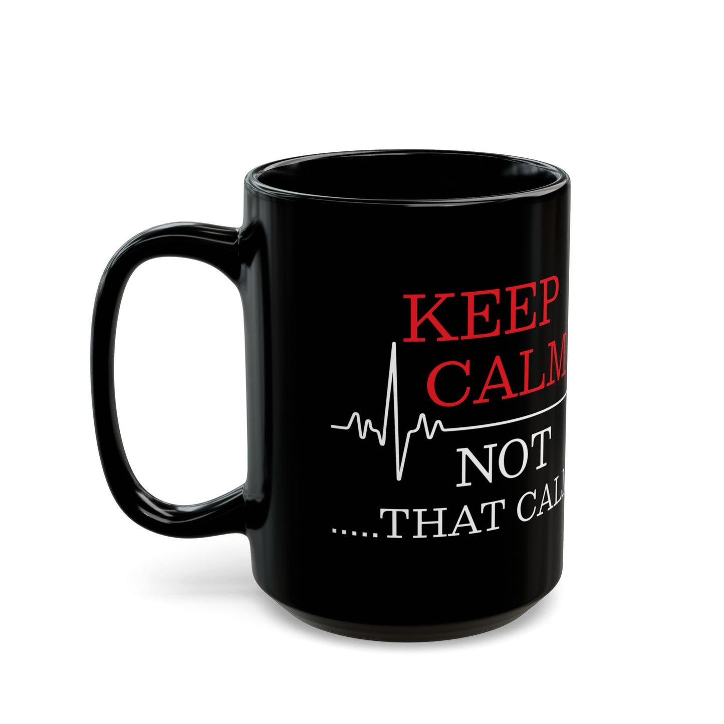 KEEP CALM NOT 11oz & 15oz  Black mug