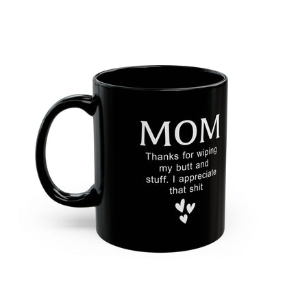 Funny Gift from Kid to Mom – Thanks for Wiping My Butt Mug