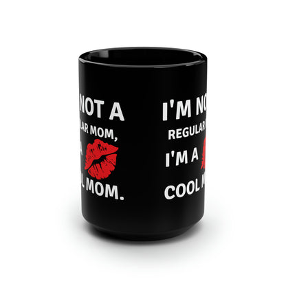 I'm Not A Regular Mom, I'm A Cool Mom Mug - Funny Mom Gift Perfect For Mother's Day